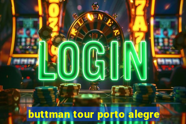 buttman tour porto alegre